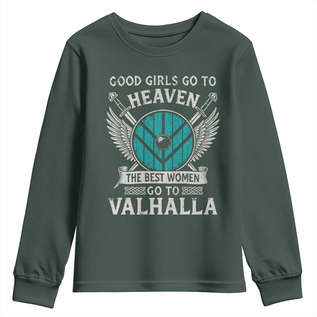 Shieldmaiden Viking Pride Youth Sweatshirt Good Girls Go To Heaven The Best Women Go To Valhalla TS11 Dark Forest Green Print Your Wear