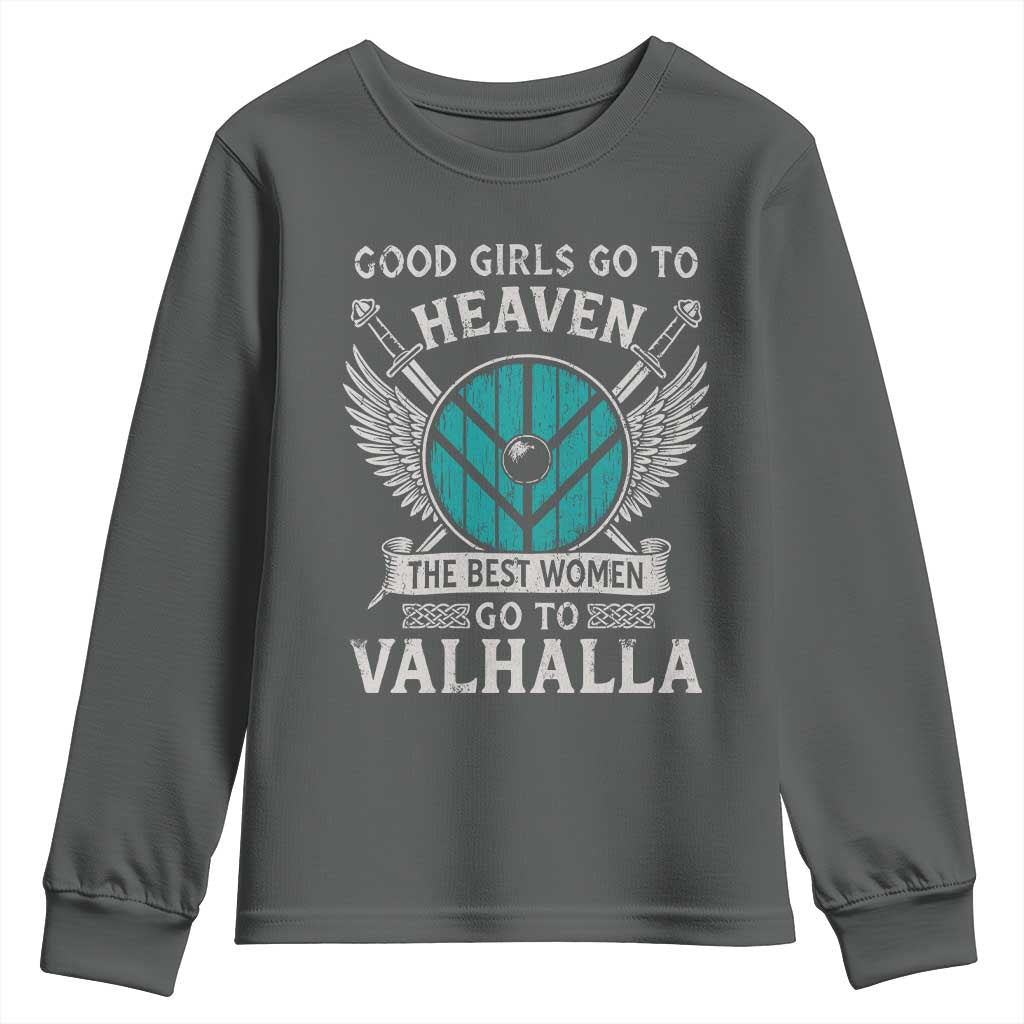 Shieldmaiden Viking Pride Youth Sweatshirt Good Girls Go To Heaven The Best Women Go To Valhalla TS11 Dark Heather Print Your Wear