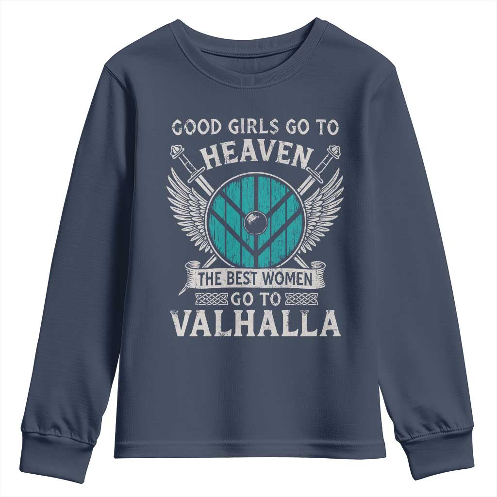 Shieldmaiden Viking Pride Youth Sweatshirt Good Girls Go To Heaven The Best Women Go To Valhalla TS11 Navy Print Your Wear