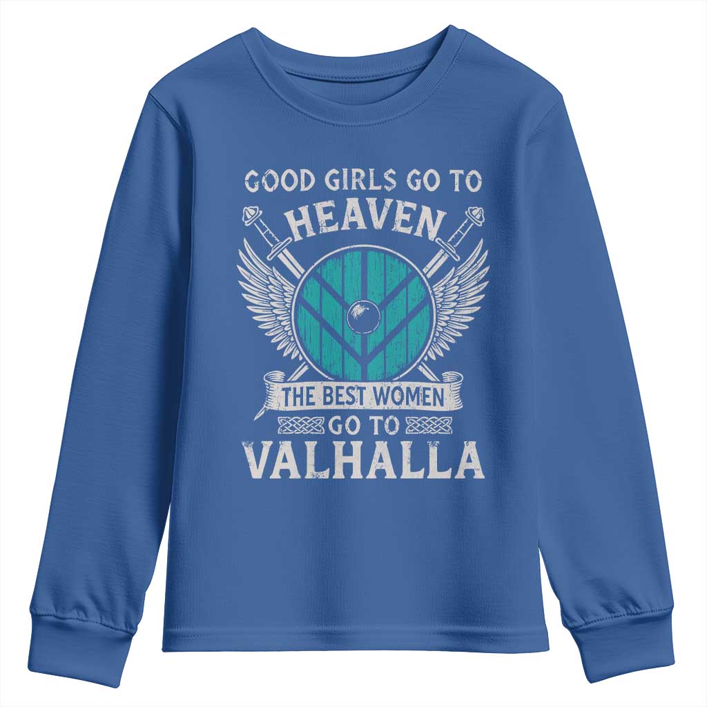 Shieldmaiden Viking Pride Youth Sweatshirt Good Girls Go To Heaven The Best Women Go To Valhalla TS11 Royal Blue Print Your Wear
