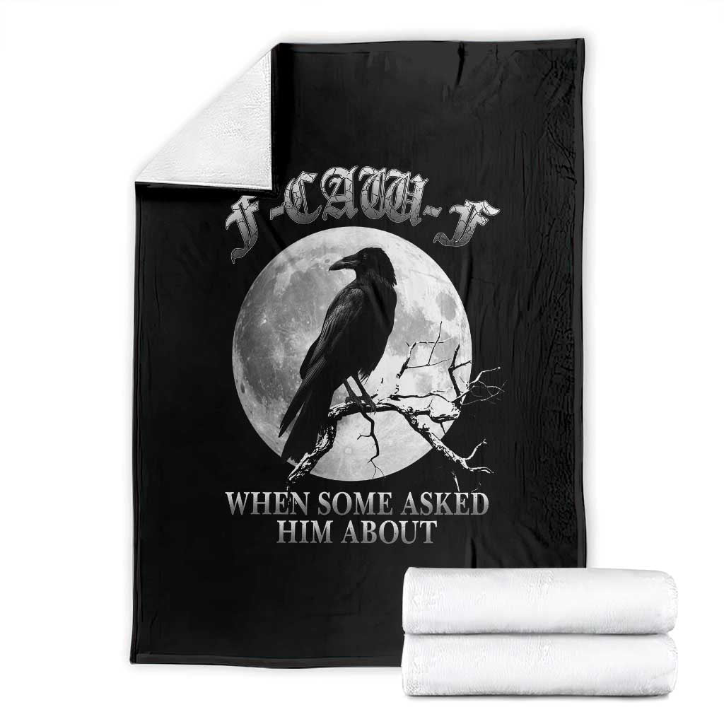 Funny F Caw F Throw Blanket When Some Asked Him About Black Crow Moon Gothic TS11 Black Print Your Wear