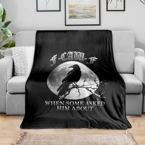 Funny F Caw F Throw Blanket When Some Asked Him About Black Crow Moon Gothic TS11 Print Your Wear