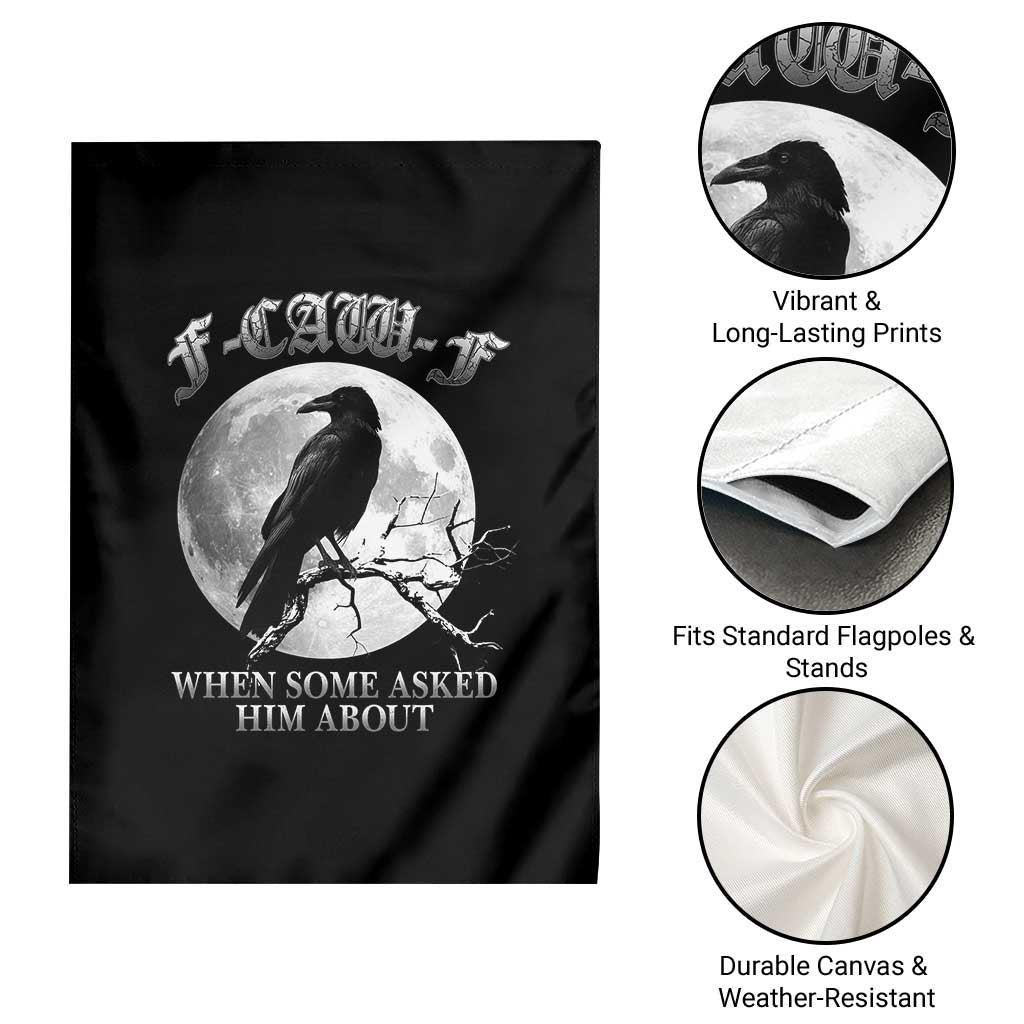 Funny F Caw F Garden Flag When Some Asked Him About Black Crow Moon Gothic TS11 Print Your Wear