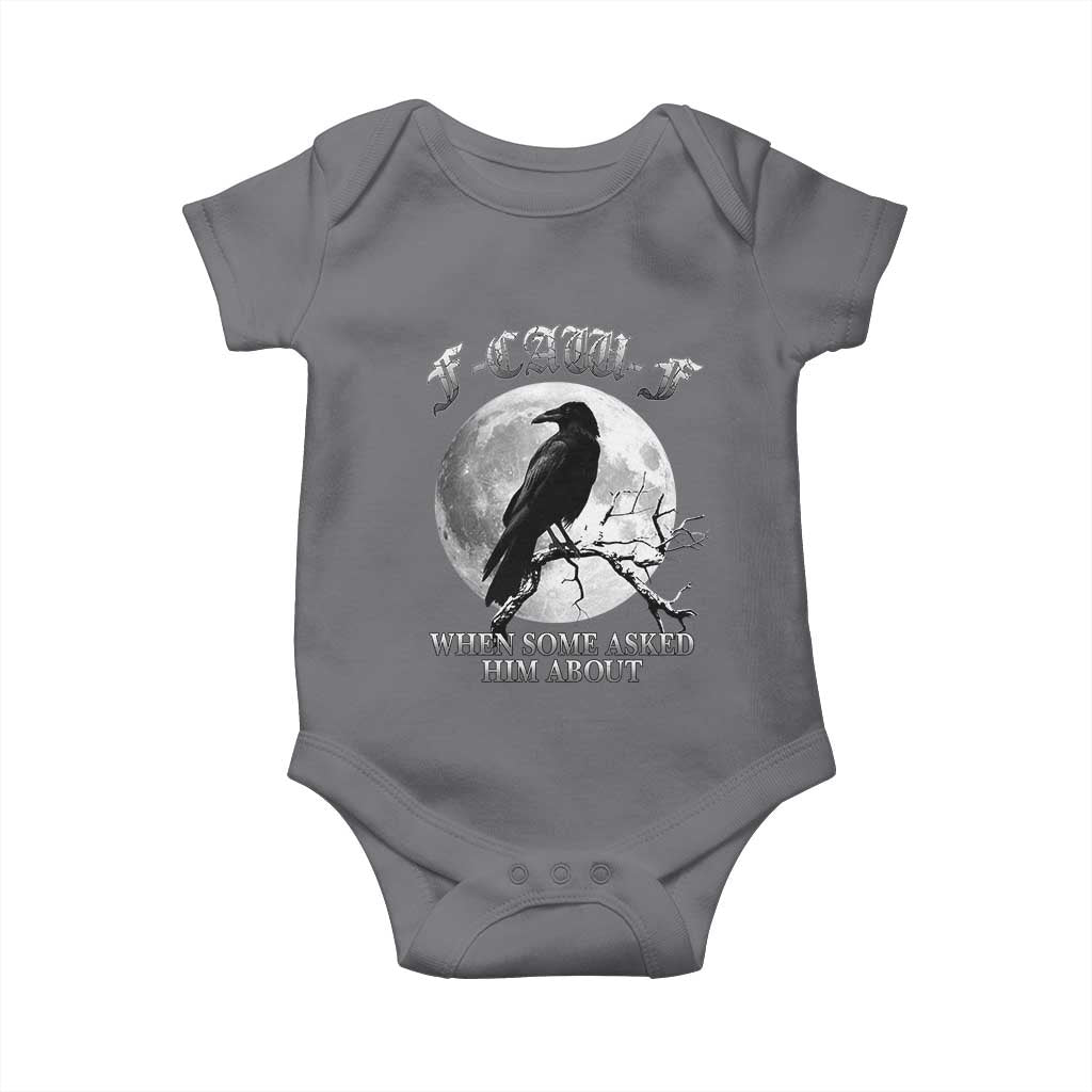 Funny F Caw F Baby Onesie When Some Asked Him About Black Crow Moon Gothic TS11 Charcoal Print Your Wear