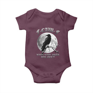 Funny F Caw F Baby Onesie When Some Asked Him About Black Crow Moon Gothic TS11 Maroon Print Your Wear