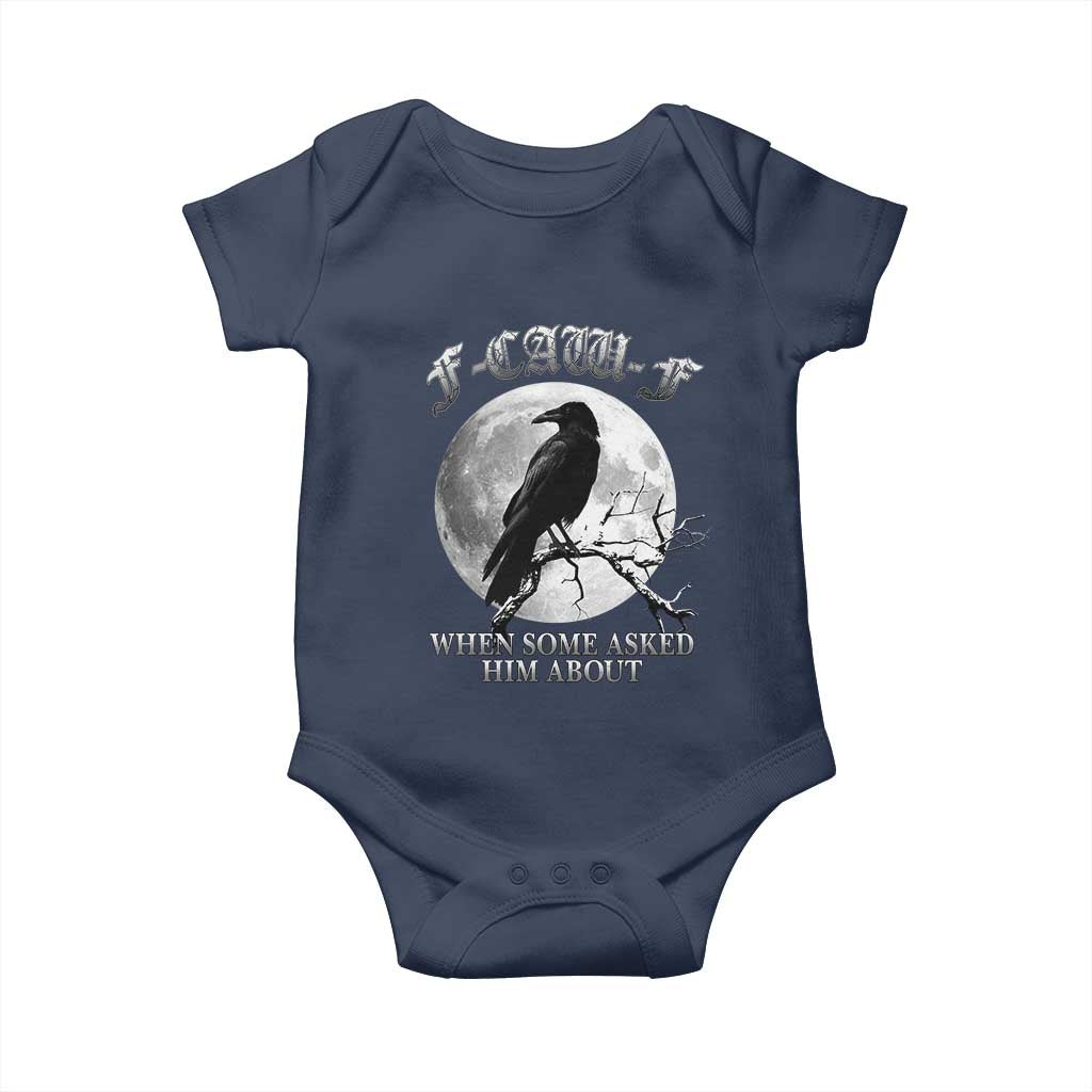 Funny F Caw F Baby Onesie When Some Asked Him About Black Crow Moon Gothic TS11 Navy Print Your Wear