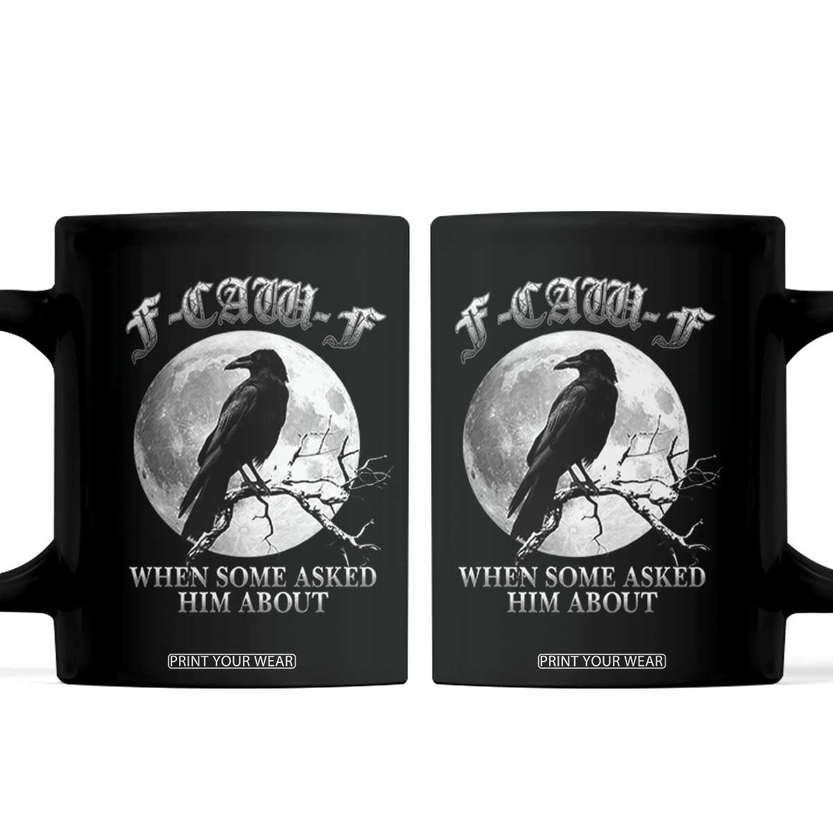 Funny F Caw F Coffee Mug When Some Asked Him About Black Crow Moon Gothic TS11 Black Print Your Wear