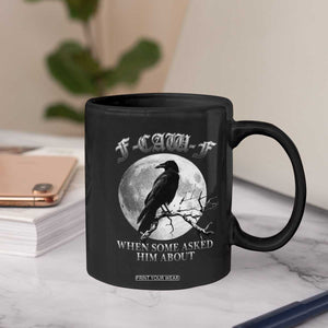 Funny F Caw F Coffee Mug When Some Asked Him About Black Crow Moon Gothic TS11 Print Your Wear