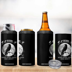 Funny F Caw F 4 in 1 Can Cooler Tumbler When Some Asked Him About Black Crow Moon Gothic TS11 Print Your Wear