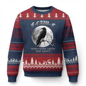 Funny F Caw F Ugly Christmas Sweater When Some Asked Him About Black Crow Moon Gothic - Print Your Wear