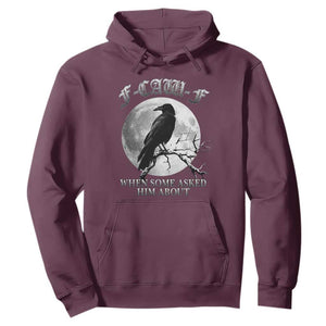 Funny F Caw F Hoodie When Some Asked Him About Black Crow Moon Gothic TS11 Maroon Print Your Wear