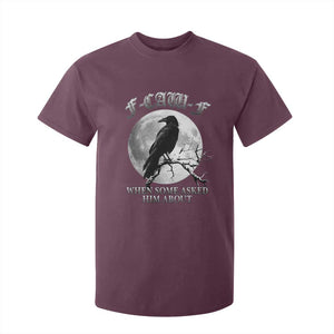 Funny F Caw F T Shirt For Kid When Some Asked Him About Black Crow Moon Gothic TS11 Maroon Print Your Wear