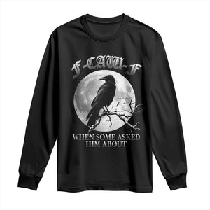 Funny F Caw F Long Sleeve Shirt When Some Asked Him About Black Crow Moon Gothic TS11 Black Print Your Wear