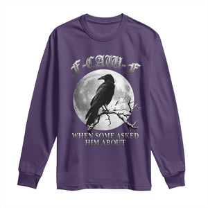 Funny F Caw F Long Sleeve Shirt When Some Asked Him About Black Crow Moon Gothic TS11 Purple Print Your Wear