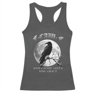 Funny F Caw F Racerback Tank Top When Some Asked Him About Black Crow Moon Gothic TS11 Dark Heather Print Your Wear