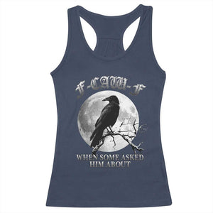 Funny F Caw F Racerback Tank Top When Some Asked Him About Black Crow Moon Gothic TS11 Navy Print Your Wear