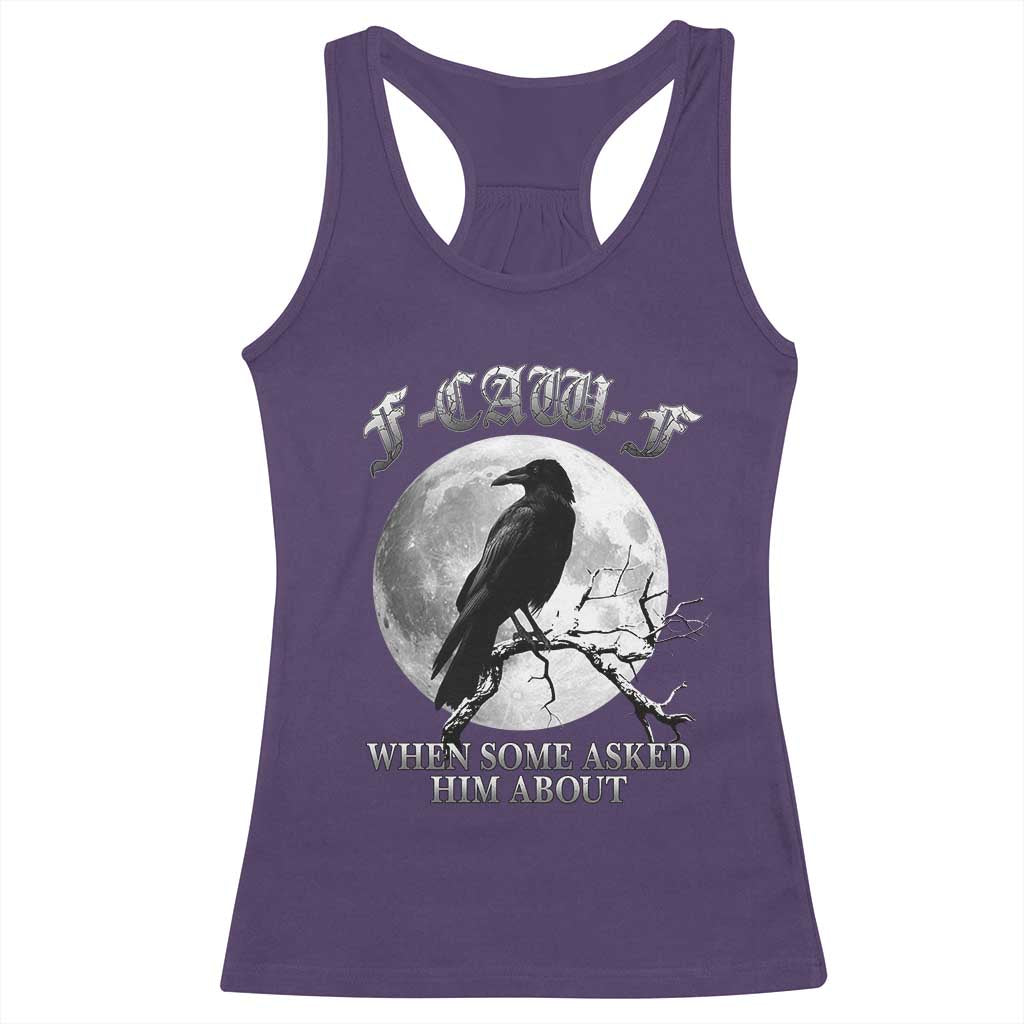 Funny F Caw F Racerback Tank Top When Some Asked Him About Black Crow Moon Gothic TS11 Purple Print Your Wear