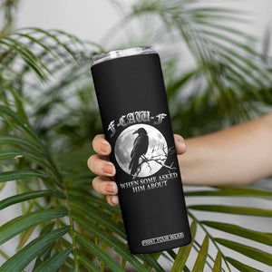 Funny F Caw F Skinny Tumbler When Some Asked Him About Black Crow Moon Gothic TS11 Print Your Wear