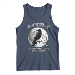 Funny F Caw F Tank Top When Some Asked Him About Black Crow Moon Gothic TS11 Navy Print Your Wear