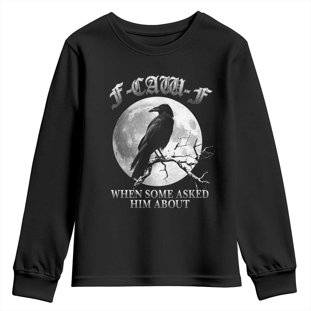 Funny F Caw F Youth Sweatshirt When Some Asked Him About Black Crow Moon Gothic TS11 Black Print Your Wear