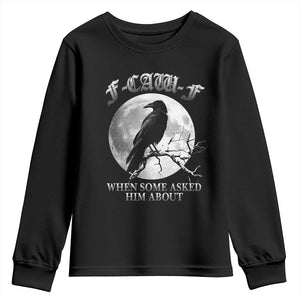 Funny F Caw F Youth Sweatshirt When Some Asked Him About Black Crow Moon Gothic TS11 Black Print Your Wear