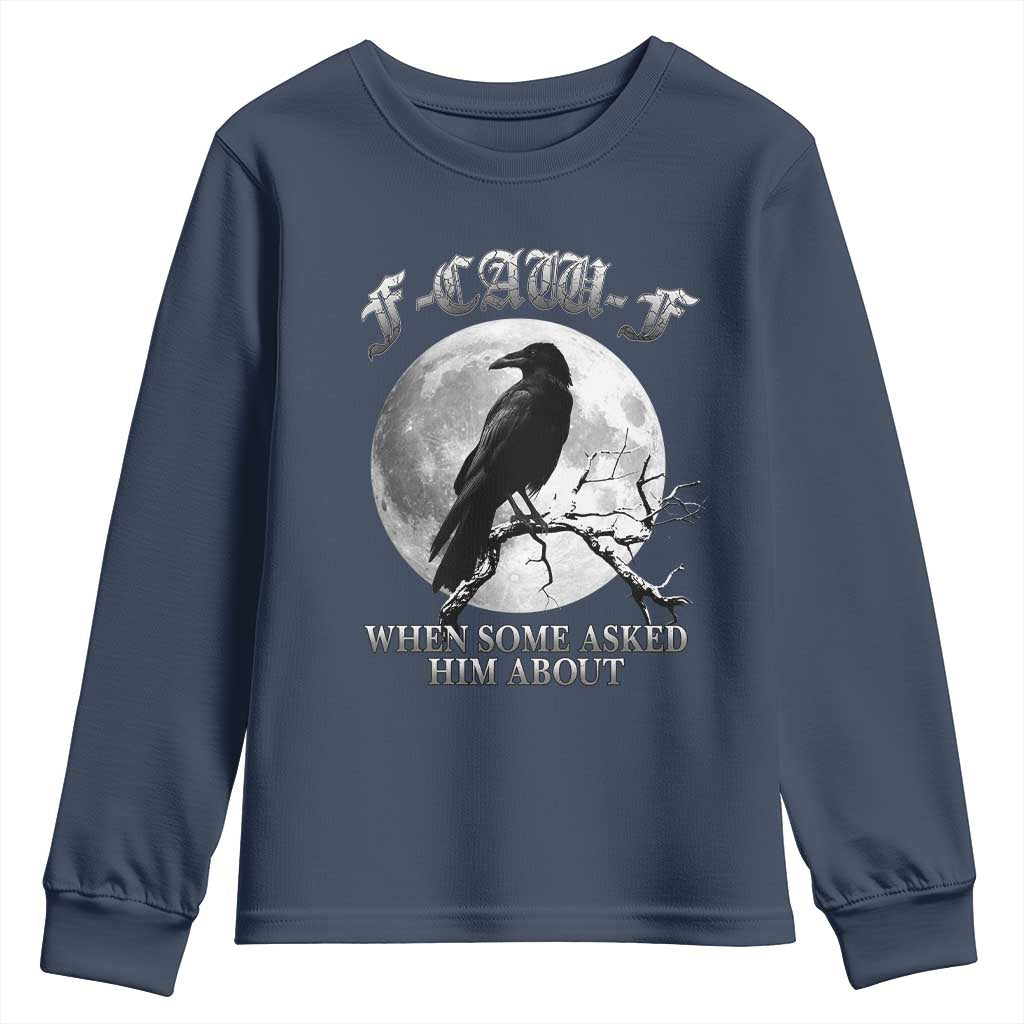 Funny F Caw F Youth Sweatshirt When Some Asked Him About Black Crow Moon Gothic TS11 Navy Print Your Wear