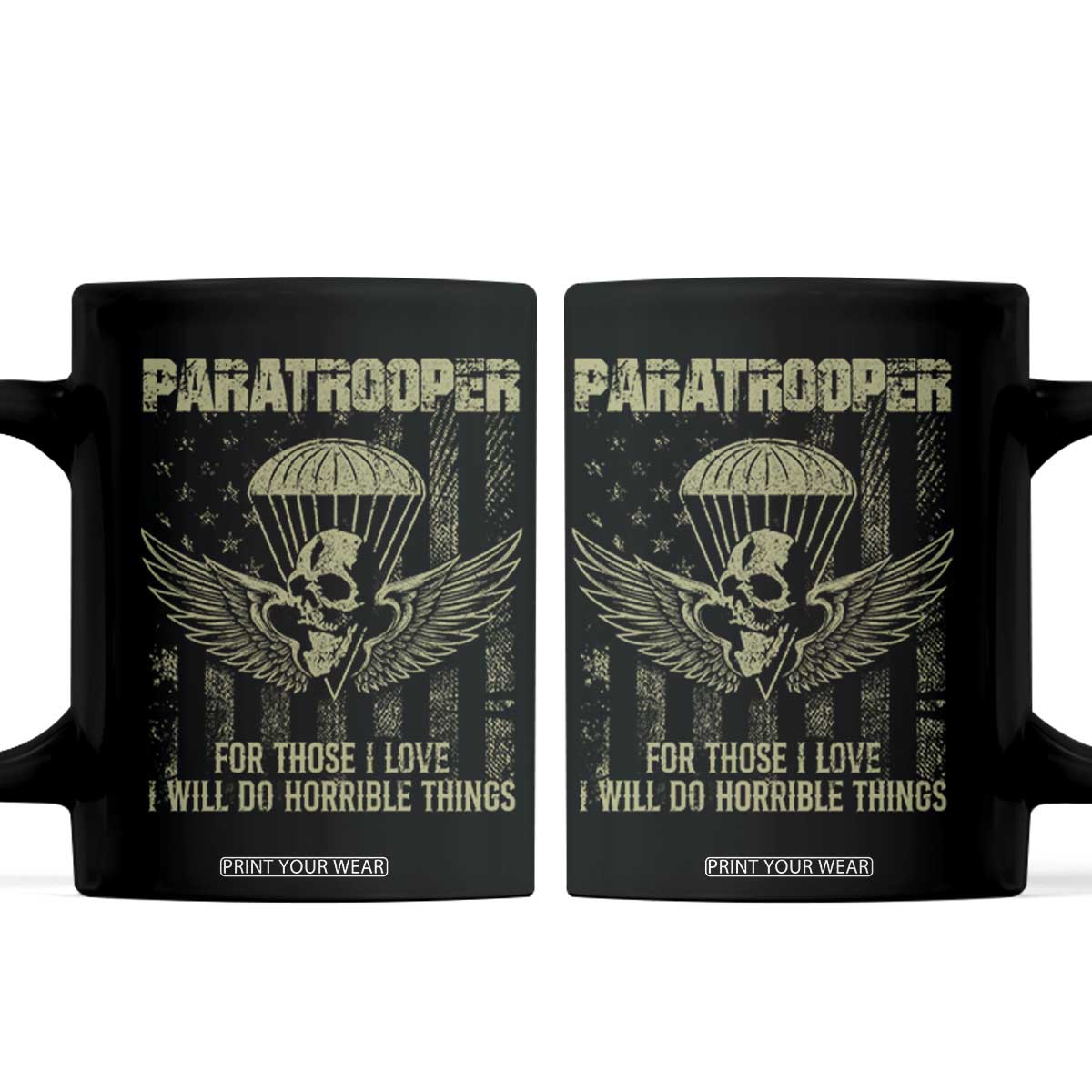 Military Paratrooper Coffee Mug For Those I Love I Will Do Horrible Things Airborne Soldier TS11 Black Print Your Wear