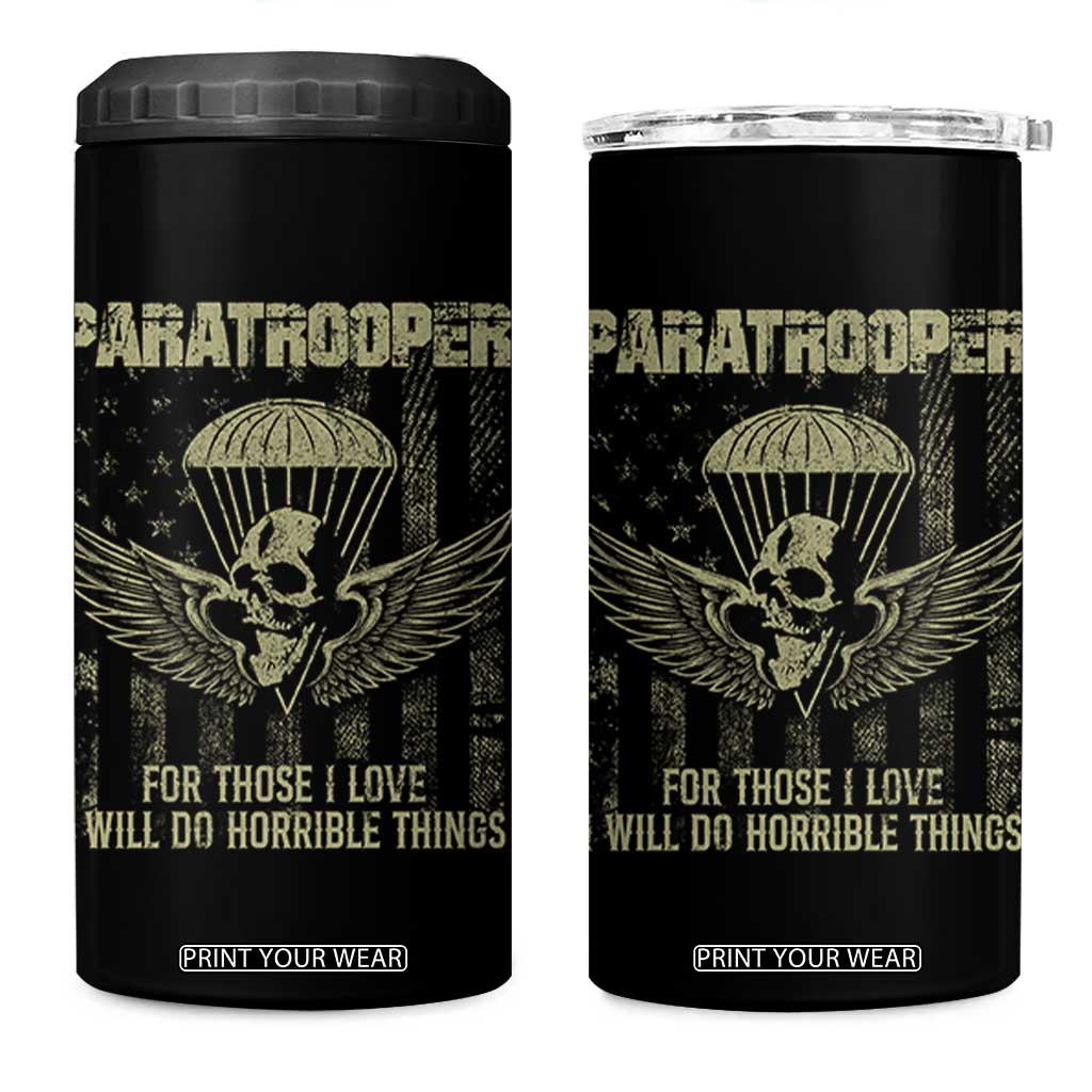 Military Paratrooper 4 in 1 Can Cooler Tumbler For Those I Love I Will Do Horrible Things Airborne Soldier TS11 One Size: 16 oz Black Print Your Wear