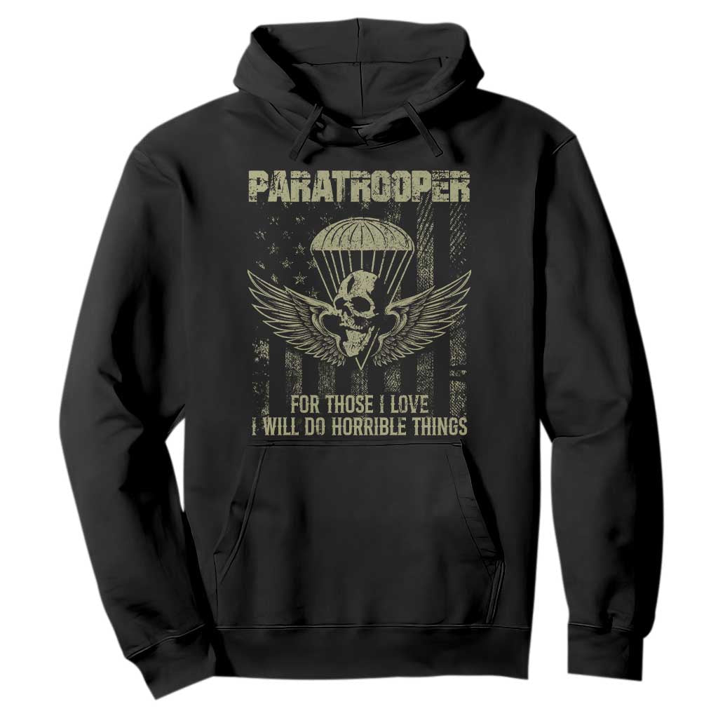 Military Paratrooper Hoodie For Those I Love I Will Do Horrible Things Airborne Soldier TS11 Black Print Your Wear