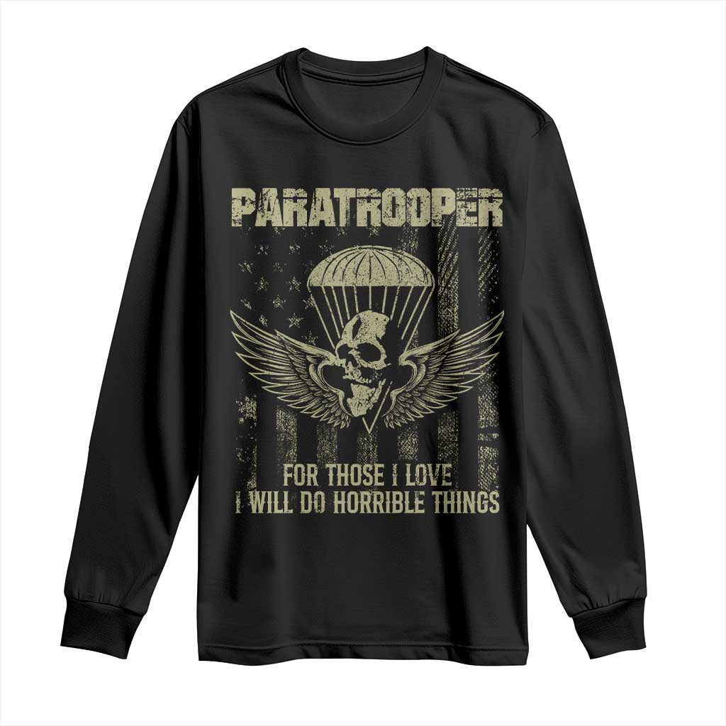Military Paratrooper Long Sleeve Shirt For Those I Love I Will Do Horrible Things Airborne Soldier TS11 Black Print Your Wear