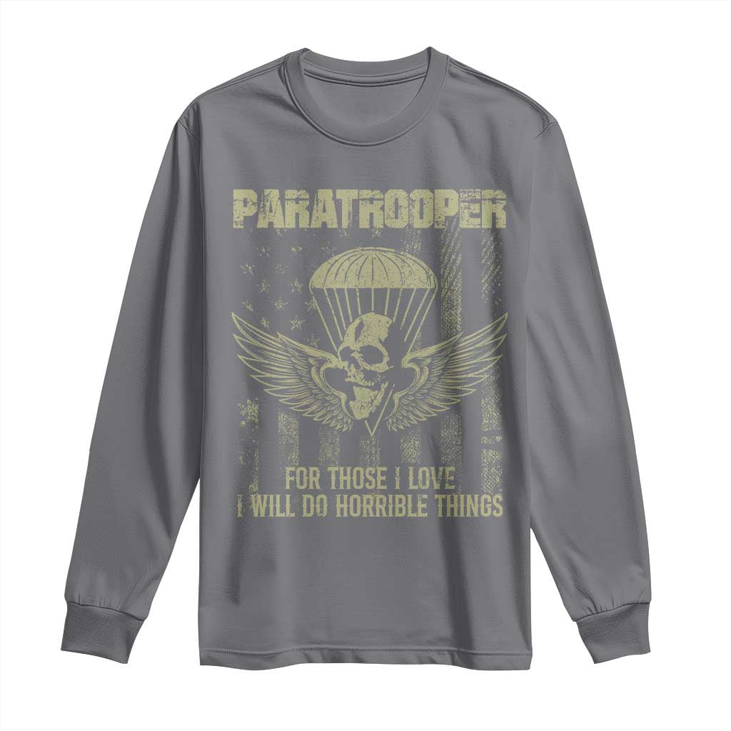 Military Paratrooper Long Sleeve Shirt For Those I Love I Will Do Horrible Things Airborne Soldier TS11 Charcoal Print Your Wear