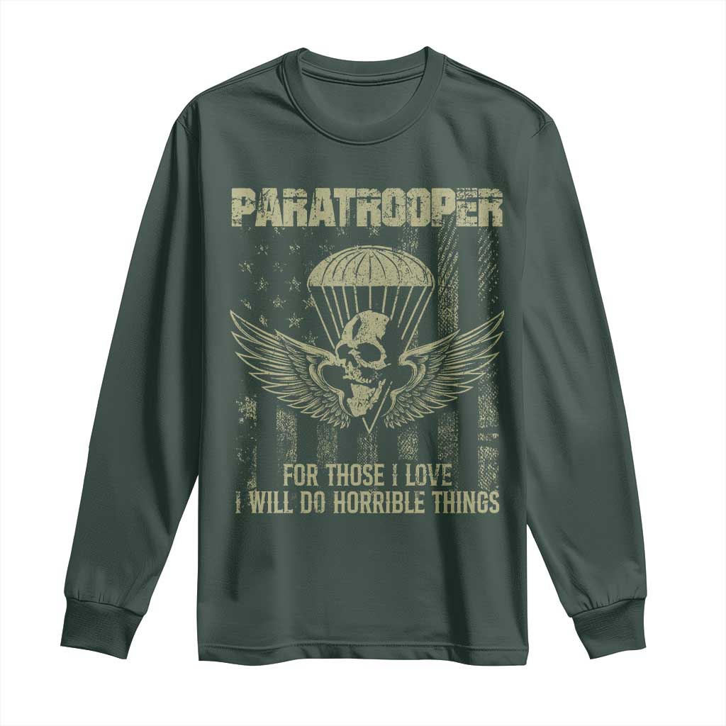 Military Paratrooper Long Sleeve Shirt For Those I Love I Will Do Horrible Things Airborne Soldier TS11 Dark Forest Green Print Your Wear