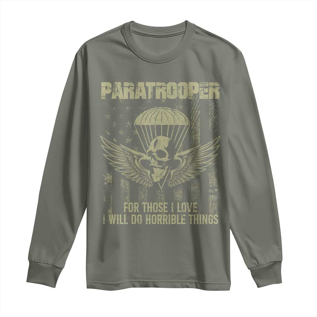 Military Paratrooper Long Sleeve Shirt For Those I Love I Will Do Horrible Things Airborne Soldier TS11 Military Green Print Your Wear