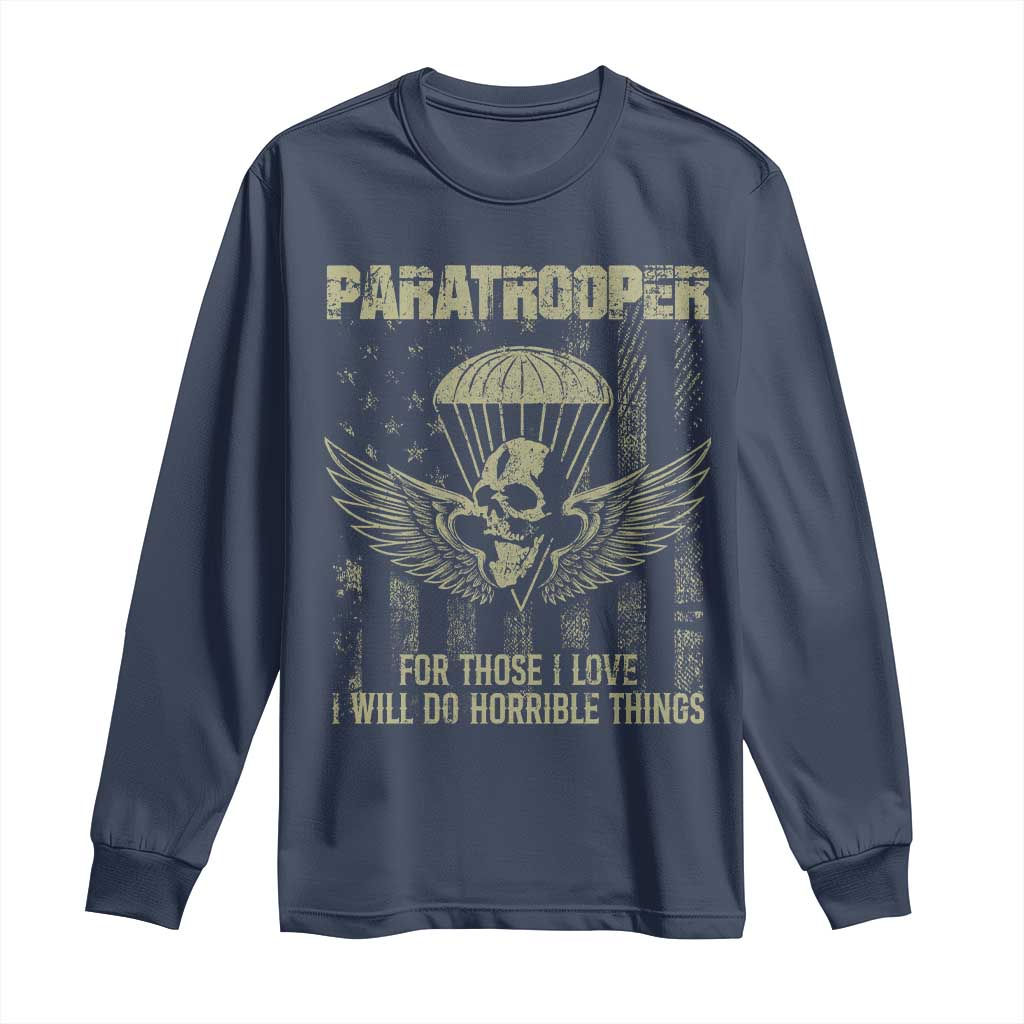 Military Paratrooper Long Sleeve Shirt For Those I Love I Will Do Horrible Things Airborne Soldier TS11 Navy Print Your Wear