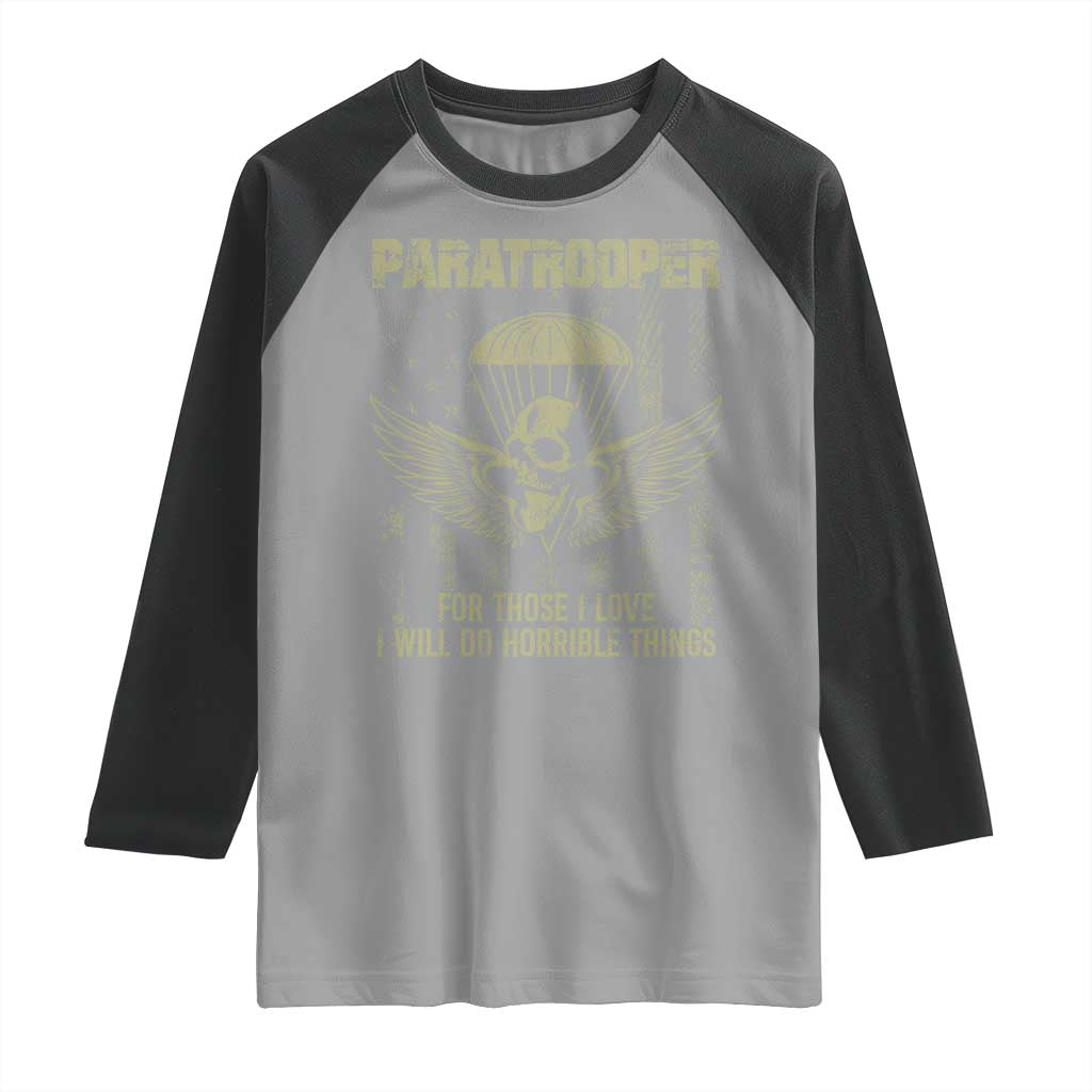 Military Paratrooper Raglan Shirt For Those I Love I Will Do Horrible Things Airborne Soldier TS11 Sport Gray Black Print Your Wear