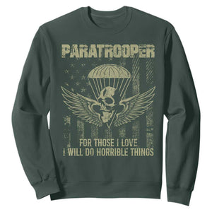 Military Paratrooper Sweatshirt For Those I Love I Will Do Horrible Things Airborne Soldier TS11 Dark Forest Green Print Your Wear