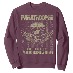 Military Paratrooper Sweatshirt For Those I Love I Will Do Horrible Things Airborne Soldier TS11 Maroon Print Your Wear