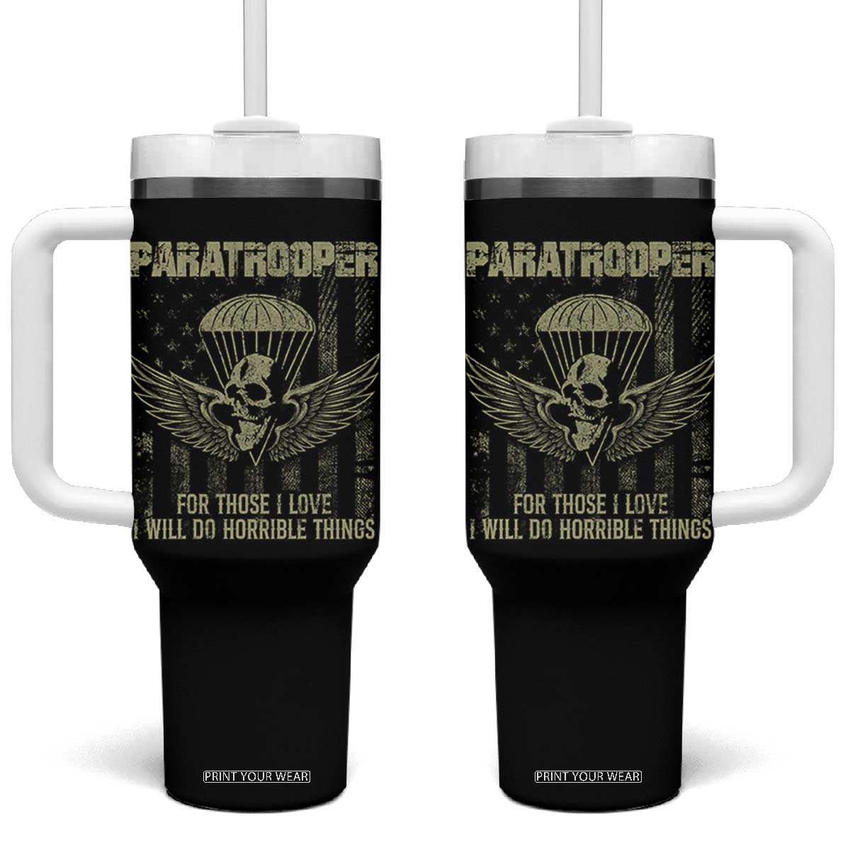 Military Paratrooper Tumbler With Handle For Those I Love I Will Do Horrible Things Airborne Soldier TS11 One Size: 40 oz Black Print Your Wear