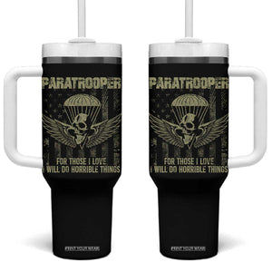 Military Paratrooper Tumbler With Handle For Those I Love I Will Do Horrible Things Airborne Soldier TS11 One Size: 40 oz Black Print Your Wear