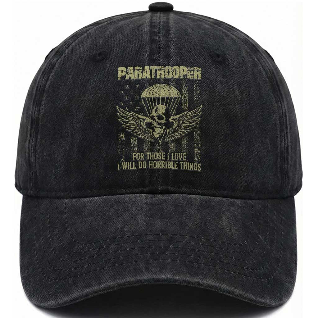 Military Paratrooper Washed Cotton Baseball Cap For Those I Love I Will Do Horrible Things Airborne Soldier TS11 Washed Cap Universal Fit Black Print Your Wear