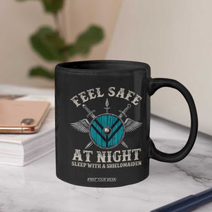 Funny Feel Safe At Night Sleep With A Shieldmaiden Coffee Mug Viking Pride TS11 Print Your Wear