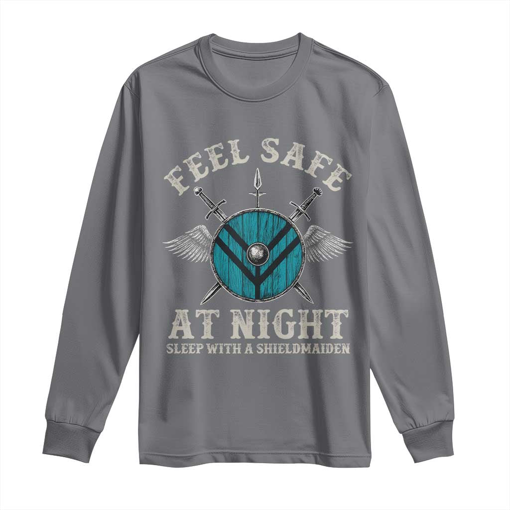 Funny Feel Safe At Night Sleep With A Shieldmaiden Long Sleeve Shirt Viking Pride TS11 Charcoal Print Your Wear