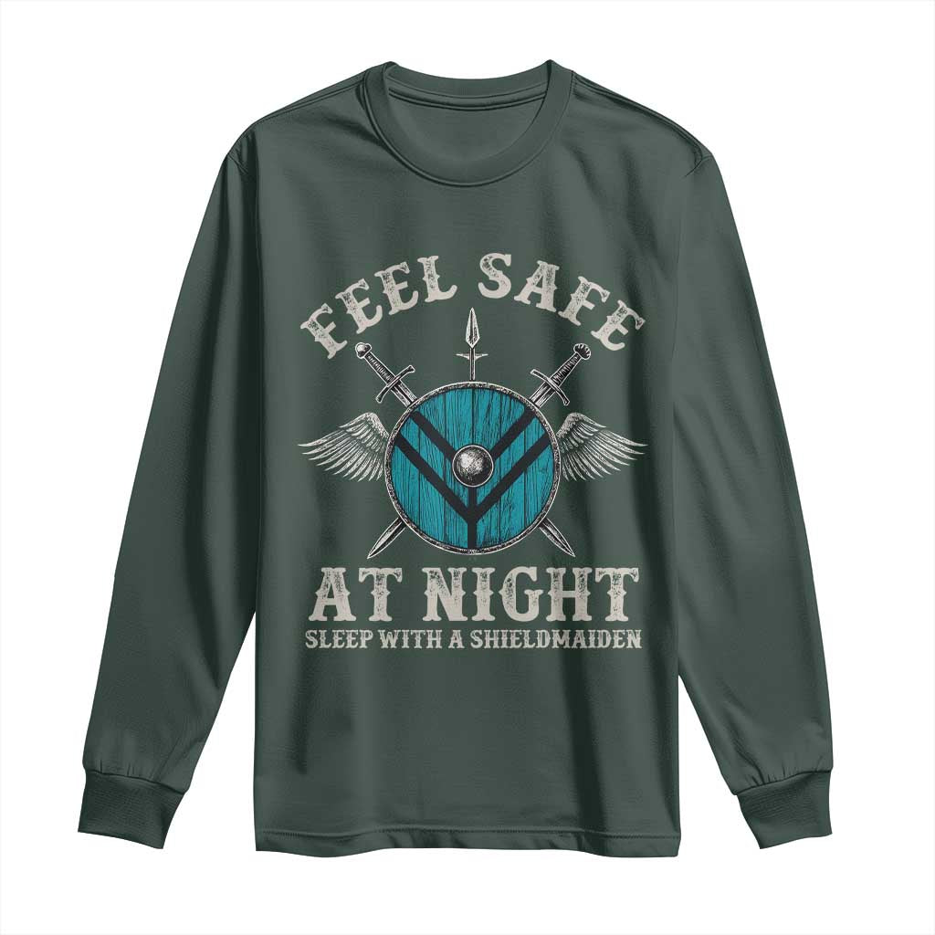 Funny Feel Safe At Night Sleep With A Shieldmaiden Long Sleeve Shirt Viking Pride TS11 Dark Forest Green Print Your Wear