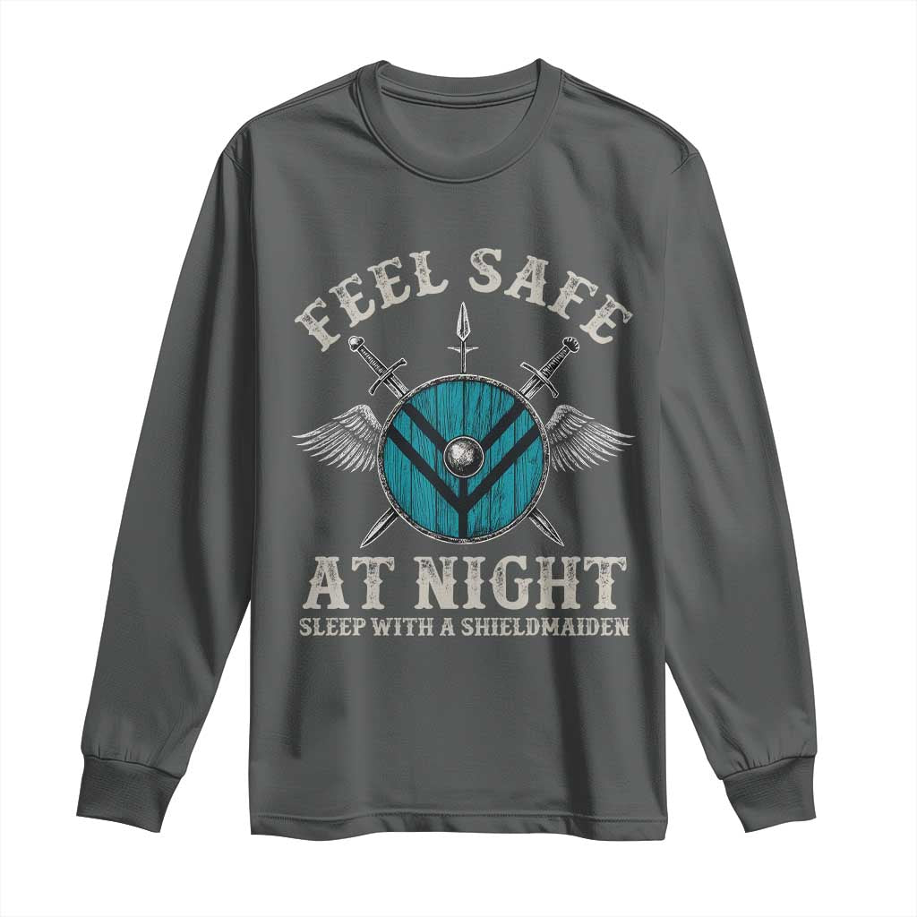 Funny Feel Safe At Night Sleep With A Shieldmaiden Long Sleeve Shirt Viking Pride TS11 Dark Heather Print Your Wear