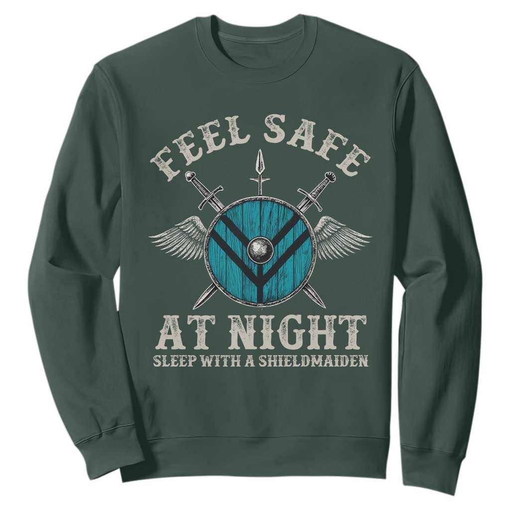 Funny Feel Safe At Night Sleep With A Shieldmaiden Sweatshirt Viking Pride TS11 Dark Forest Green Print Your Wear