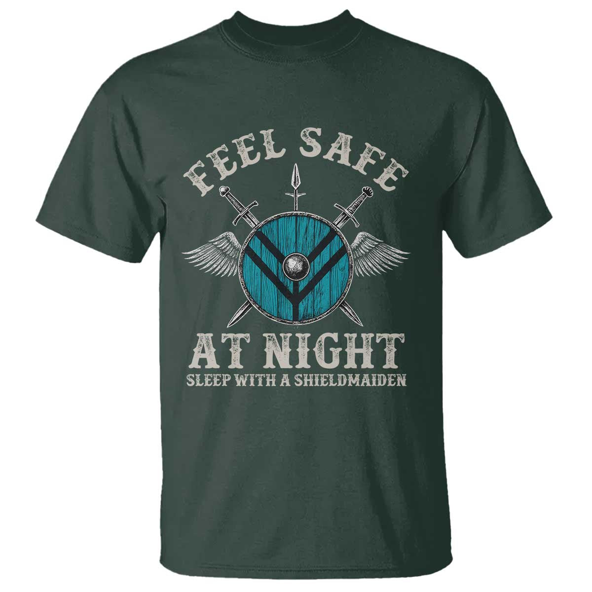 Funny Feel Safe At Night Sleep With A Shieldmaiden T Shirt Viking Pride TS11 Dark Forest Green Print Your Wear