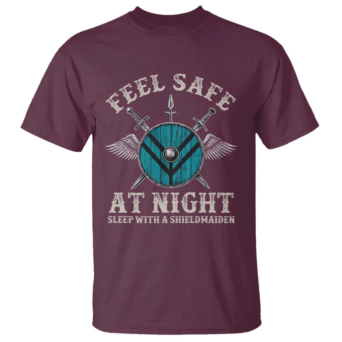 Funny Feel Safe At Night Sleep With A Shieldmaiden T Shirt Viking Pride TS11 Maroon Print Your Wear