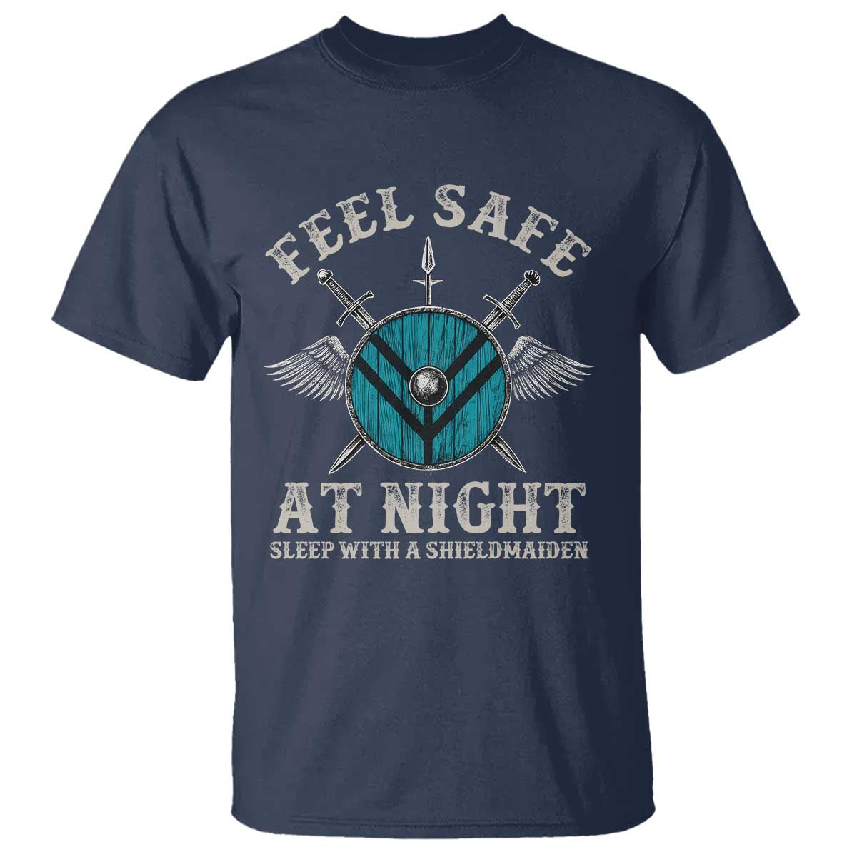 Funny Feel Safe At Night Sleep With A Shieldmaiden T Shirt Viking Pride TS11 Navy Print Your Wear