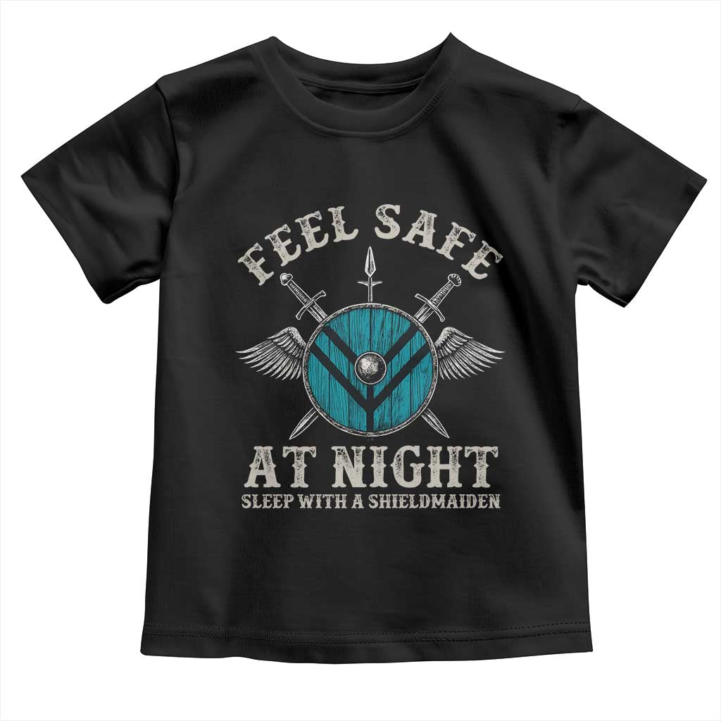 Funny Feel Safe At Night Sleep With A Shieldmaiden Toddler T Shirt Viking Pride TS11 Black Print Your Wear
