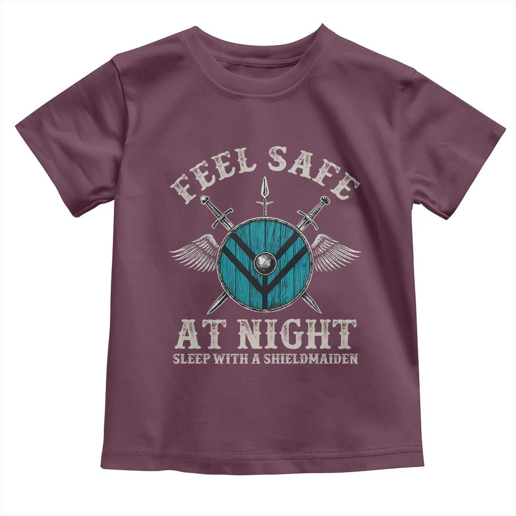 Funny Feel Safe At Night Sleep With A Shieldmaiden Toddler T Shirt Viking Pride TS11 Maroon Print Your Wear